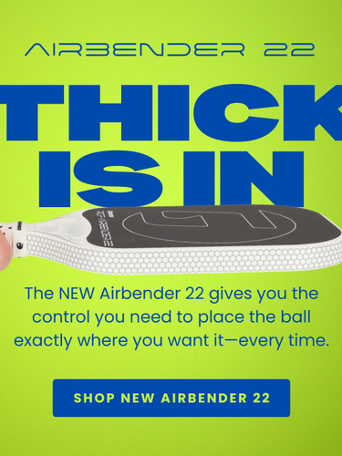 Thick is in. The New Airbender 22 gives you the control you need to place the ball exactly where you want it - every time. Shop New Airbender 22. 